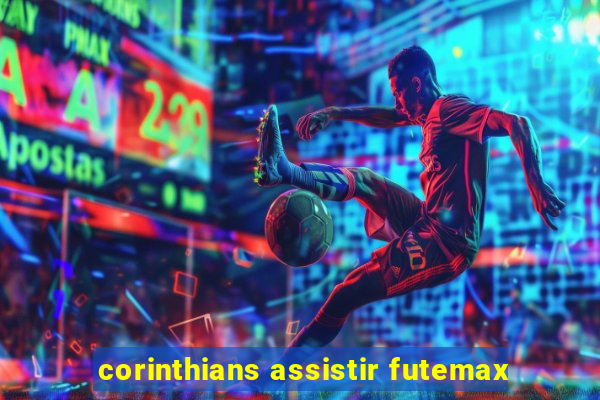 corinthians assistir futemax